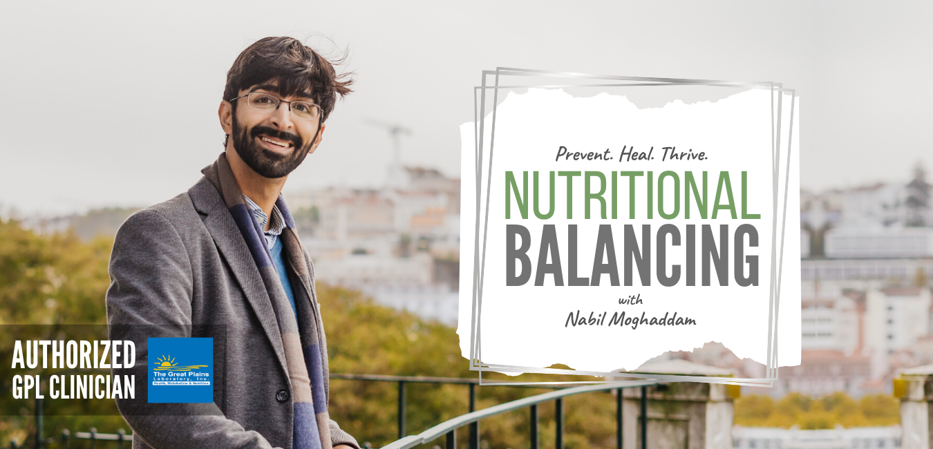 Nutritional Balancing with Nabil Moghaddam, Authorized GPL Clinician